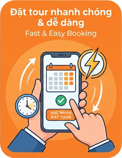 Đặt tour nhanh chóng & dễ dàng